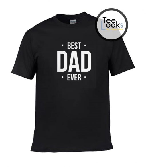 Best Dad Ever T-shirt