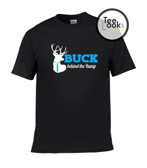 Buck Behind The Bump T-shirt