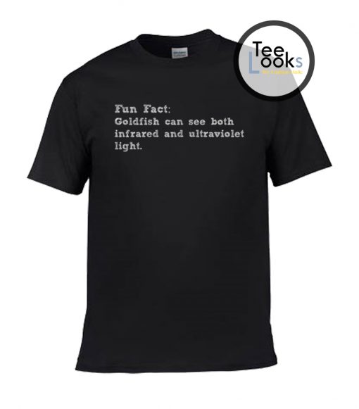 Goldfish Can See Fun Fact T-shirt