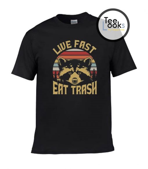 Live Fast Eat Trash T-shirt