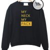 My Neck My Pack Sweatshirt