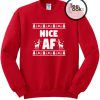 Nice AF Christmas Sweatshirt