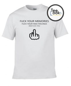 Fuck your Memories T-shirt