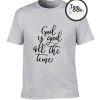 God is Good T-Shirt