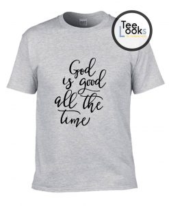 God is Good T-Shirt