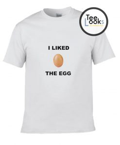 I like The Egg T-Shirt