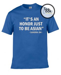 It's an honor just to be Asian T-shirts