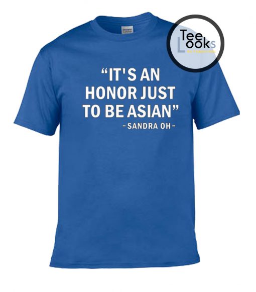 It's an honor just to be Asian T-shirts