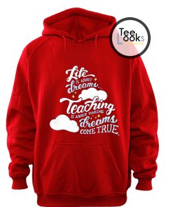 Life is about dreams and make dreams cone true Hoodie