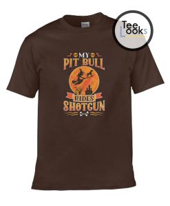 My Pit Bull Rides Shotgun T-shirt