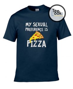 My Sexual Preference is Pizza T-shirt