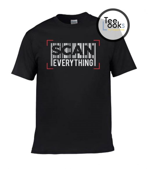 Scan everything T-shirt