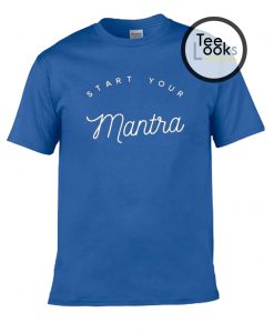 Start Your Mantra T-shirt