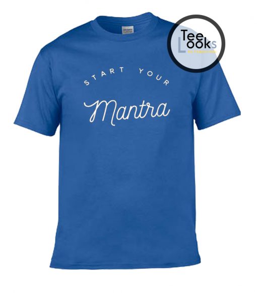 Start Your Mantra T-shirt