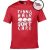 Tennis hair don't care t-shirt