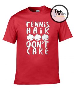 Tennis hair don't care t-shirt