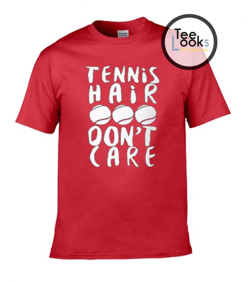 Tennis hair don't care t-shirt