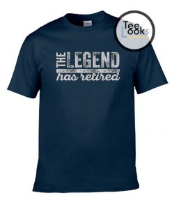 The Legend Has Retired T-Shirt