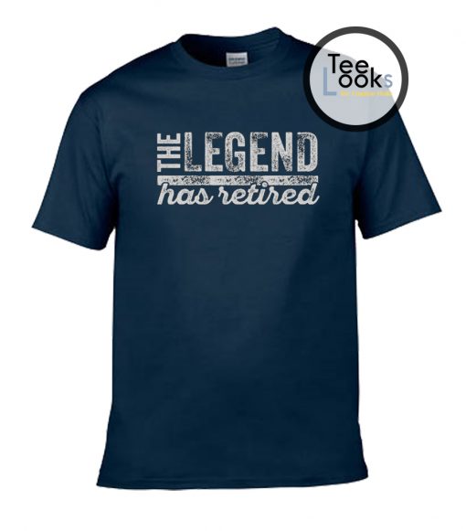 The Legend Has Retired T-Shirt