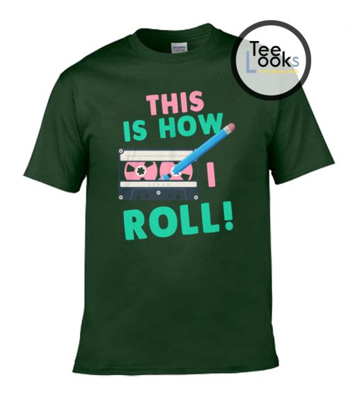 This Is How I Roll Cassette Tape T-Shirt