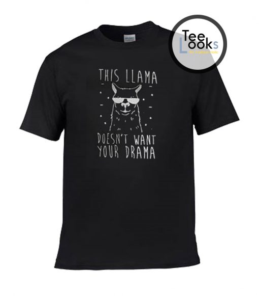 This LLAMA does't want your drama T-shirt