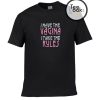 Vagina rules T- Shirt