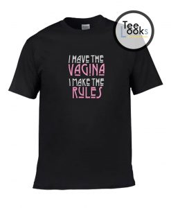 Vagina rules T- Shirt