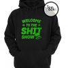 Welcome to The Shit Show Hoodies