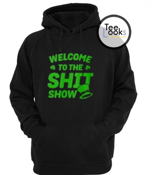 Welcome to The Shit Show Hoodies