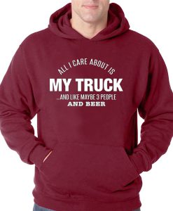 all i care is about My truck hoodie