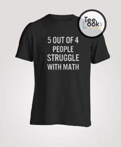 5 Out Of 4 T-shirt