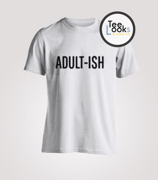 Adult-ish T-shirt