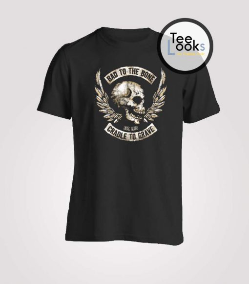 Bad To The Bone T-shirt