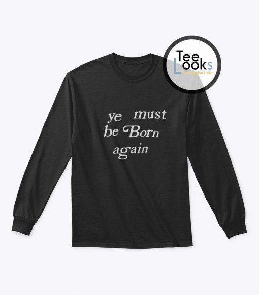 Be Born Again Sweatshirt