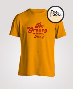 Be groovy T-shirt