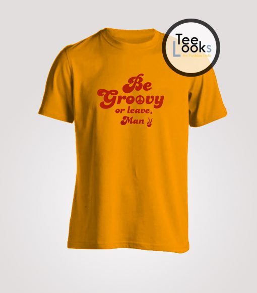 Be groovy T-shirt