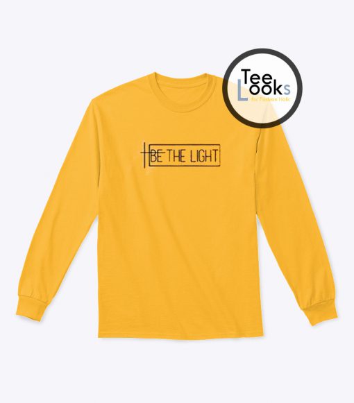 Be the light Sweatshirt