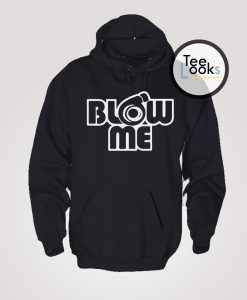 Blow Me Hoodie