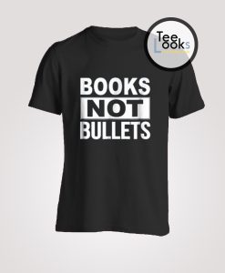 Books Not Bullet T-shirt