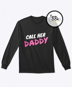 Call Her Daddy Sweatshirt