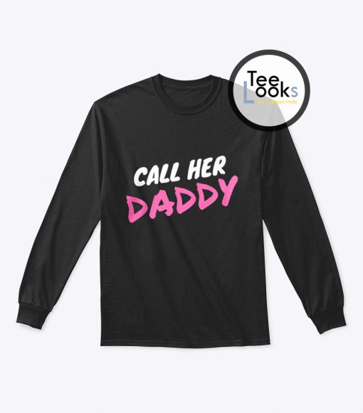 Call Her Daddy Sweatshirt