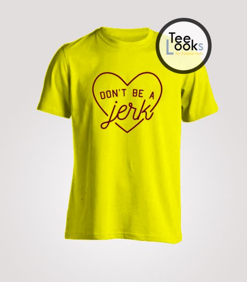 Dont Be A Jerk T-shirt