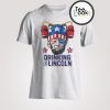 Dringking Like Lincoln T-shirt