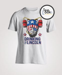 Dringking Like Lincoln T-shirt