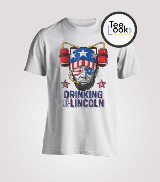 Dringking Like Lincoln T-shirt