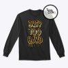 Drip Too Hard Sweatshirt