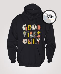 Good Vibes Only Hoodie