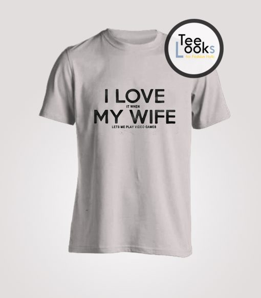 I Love My Wife T-shirt