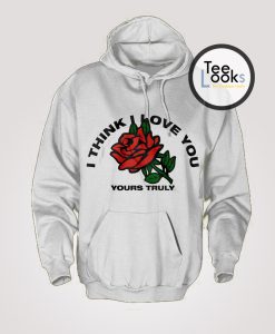 I Love You Yours Truly Hoodie