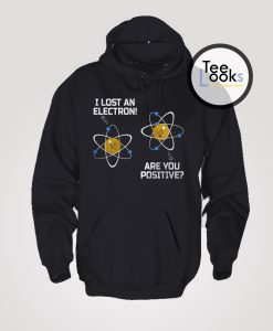 I lost an electron Hoodie